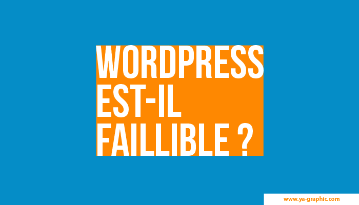 WordPress est-il un CMS faillible ?