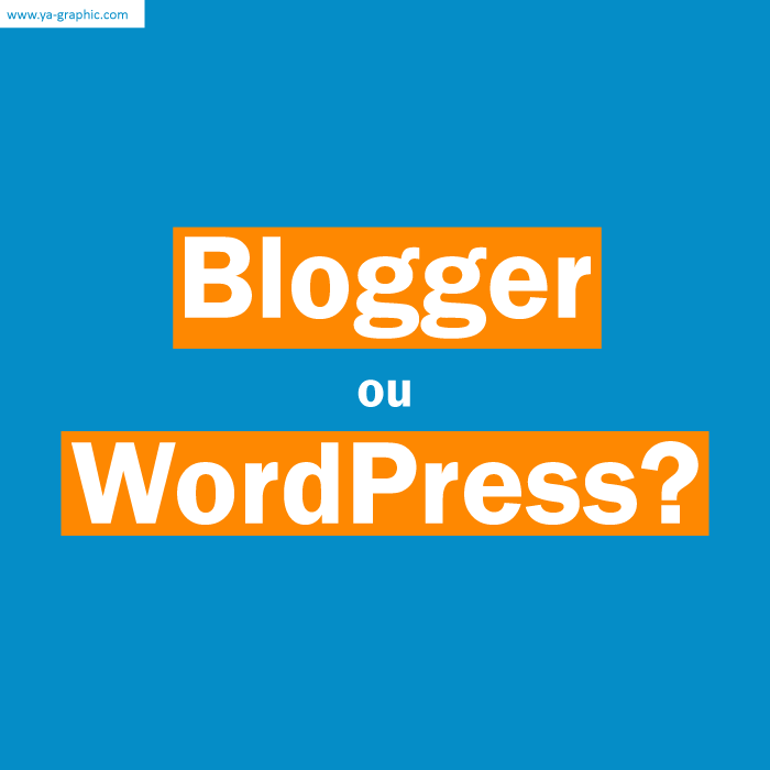 Blogger ou WordPress ?