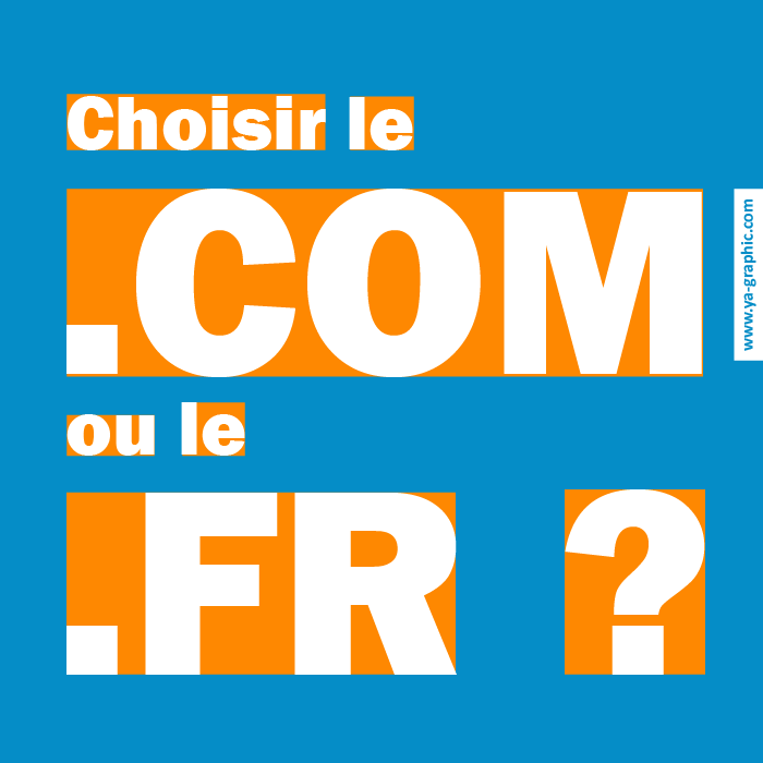 Quelle extension de domaine choisir entre le .COM ou le .FR ?