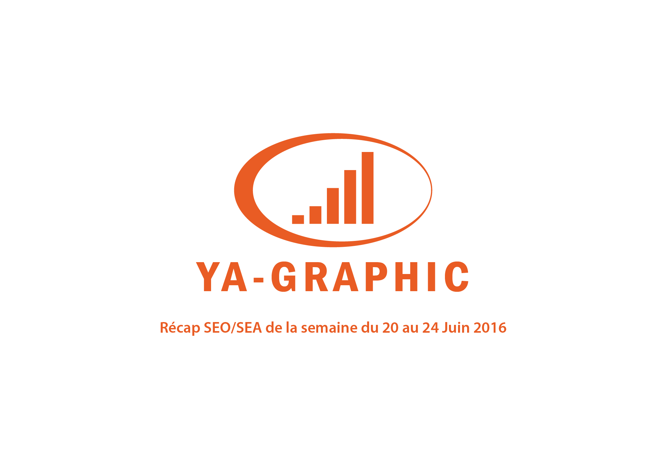 Recap SEO/SEA du 20 au 24 juin 2016