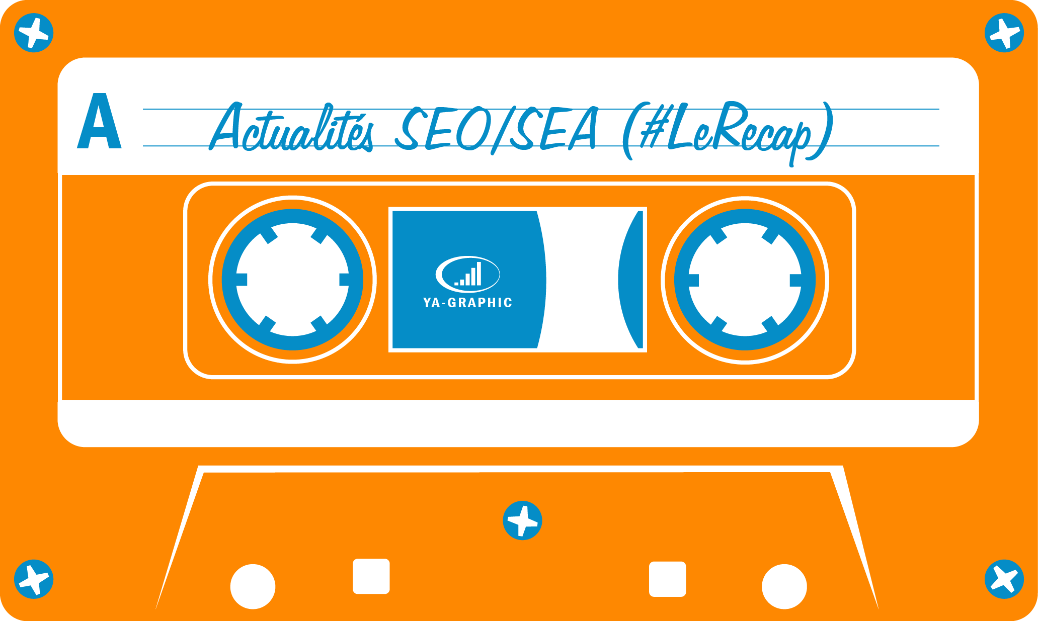 Actualités SEO SEA (le récap) - chez Ya-graphic