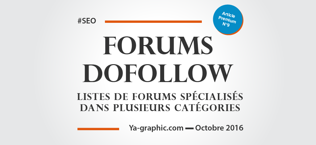 Listes de Forums DoFollow - chez Ya-graphic