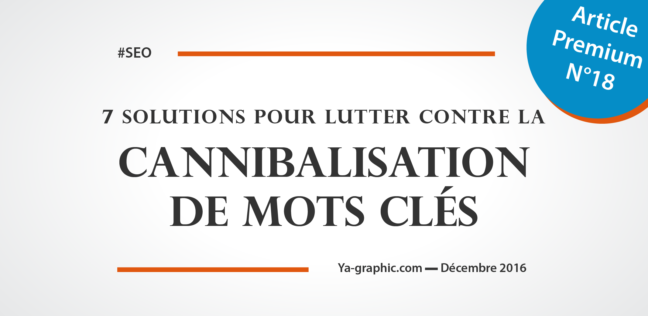 7 solutions pour vaincre la cannibalisation de mots clés