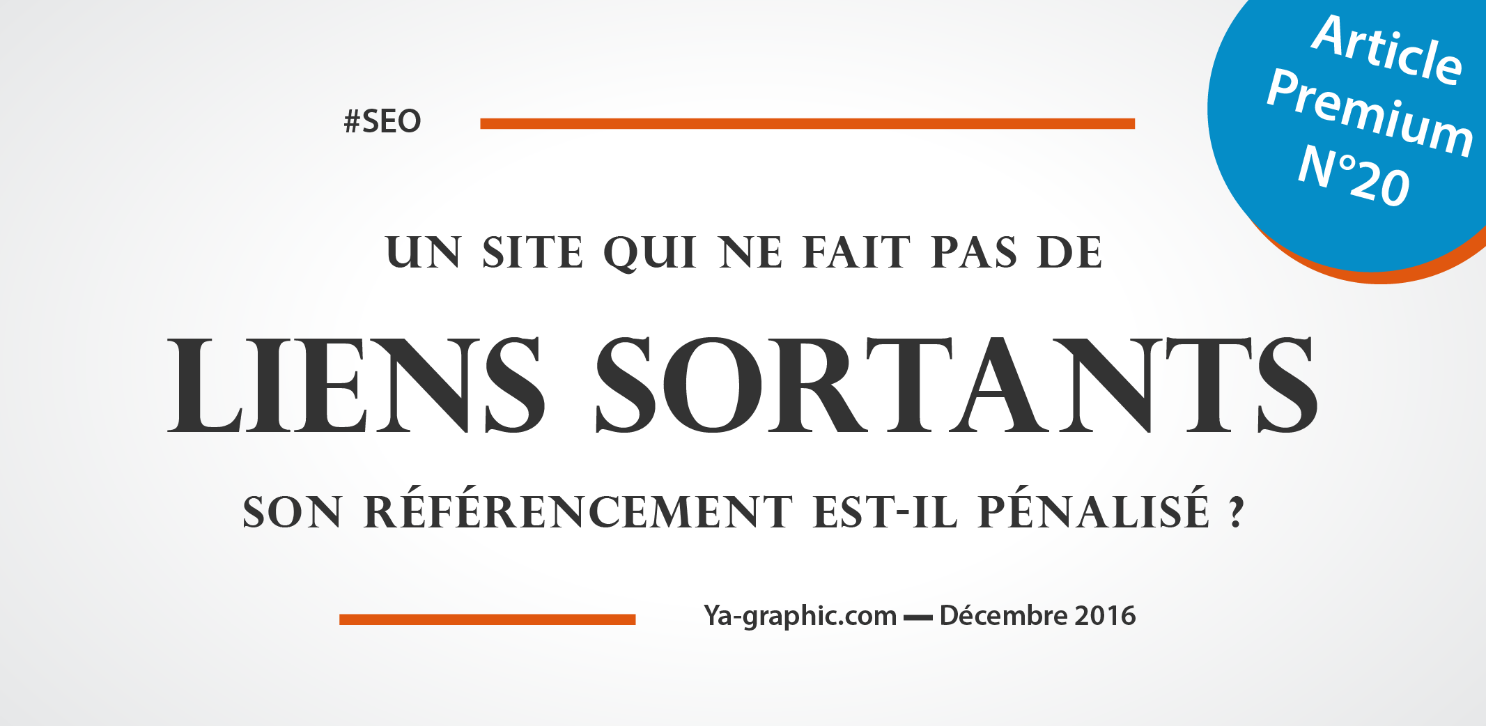 Ya-graphic : Un site qui ne fait pas de liens sortants utiles et pertinents, son référencement est-il pénalisé ?