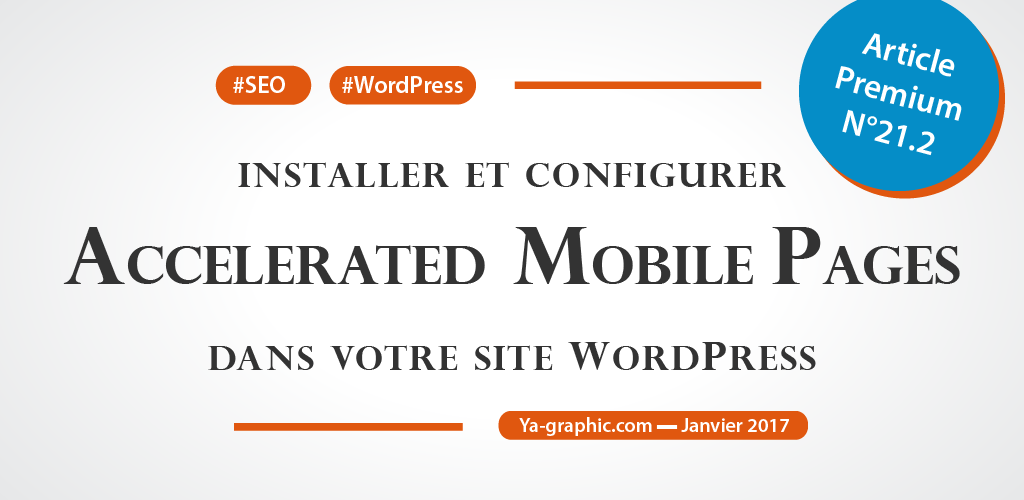 Chez Ya-graphic : Installer et configurer AMP dans WordPress