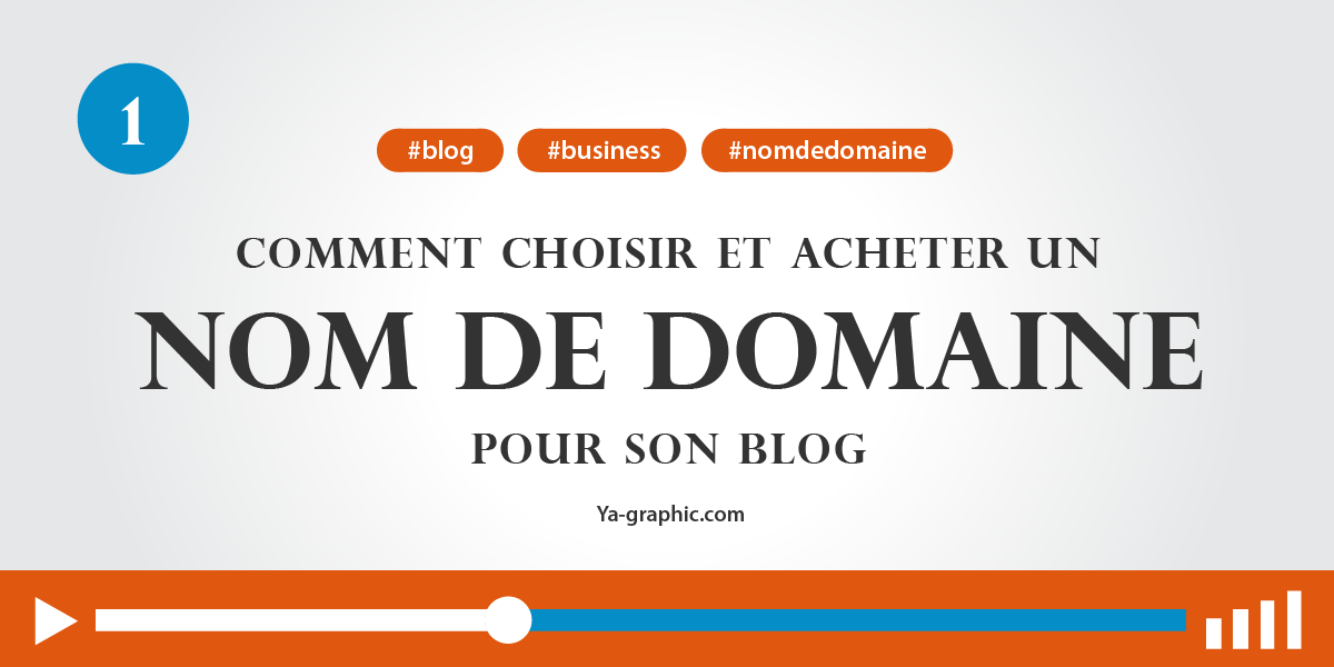 01 - Comment choisir un nom de domaine pour son blog