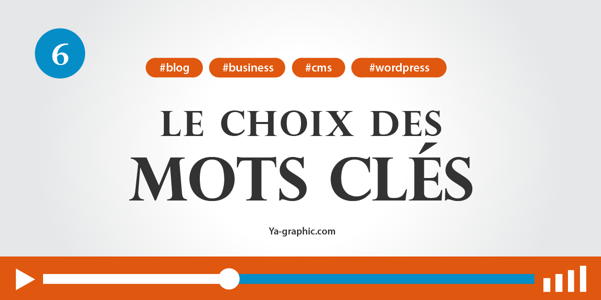 06 - Le choix des mots clés pour son blog