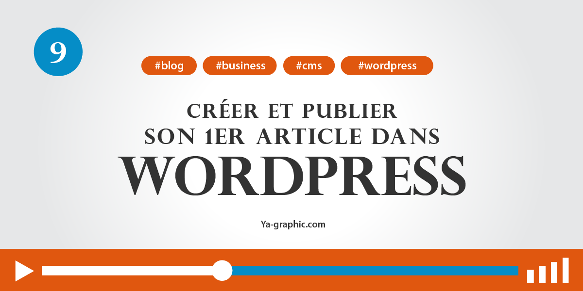 09 - Créer et publier son 1er article dans WordPress