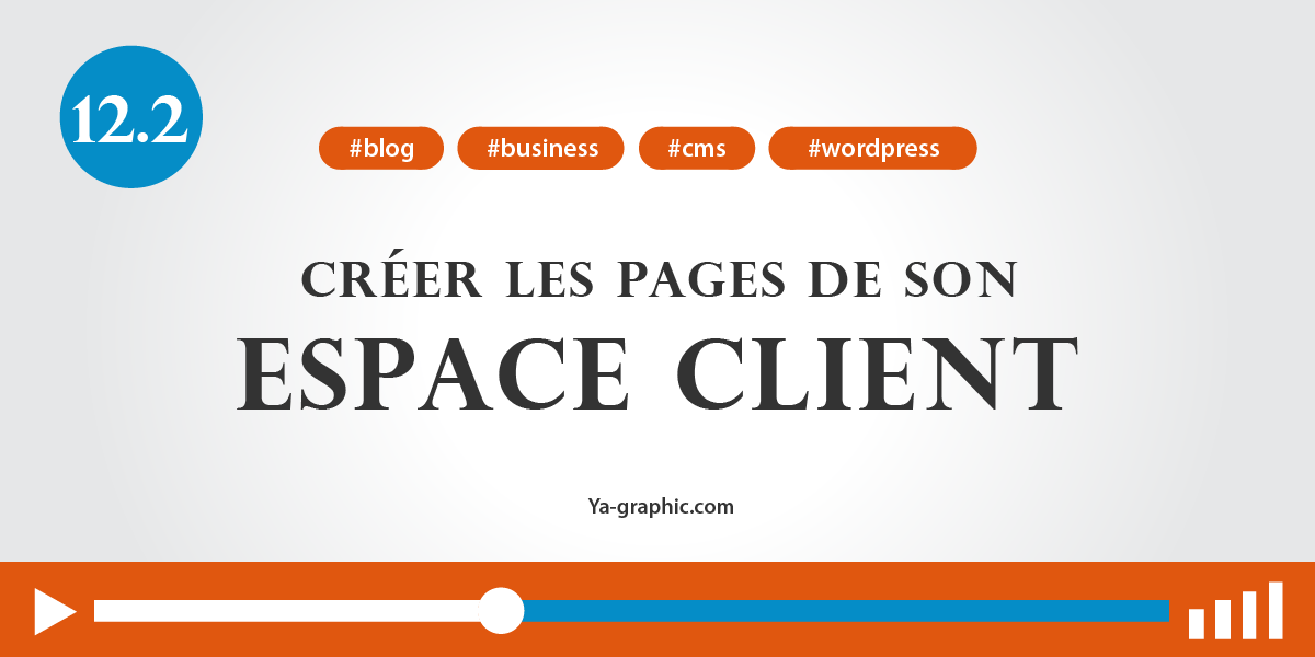 12.2. - Créer les pages de son espace client dans WordPress