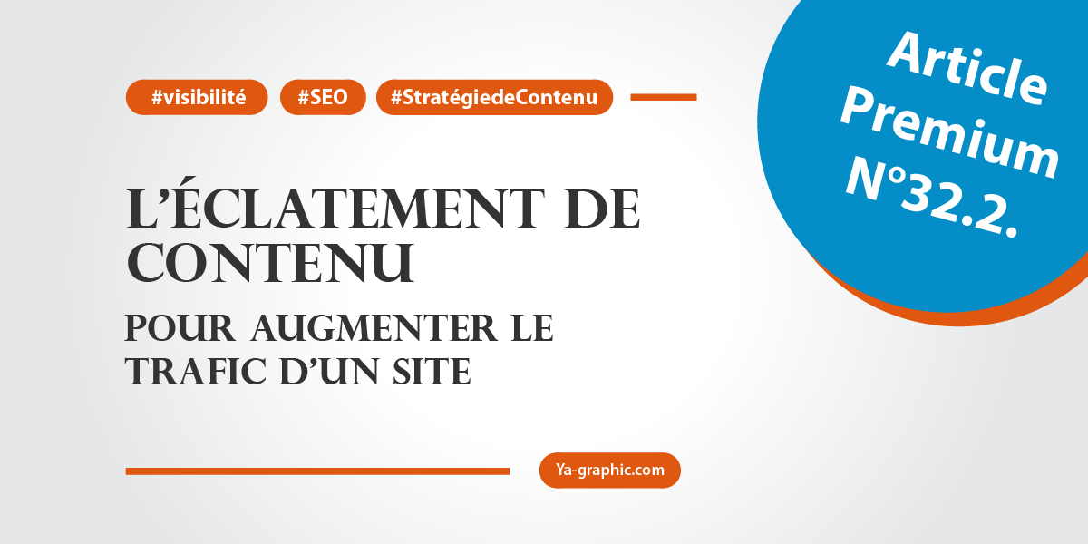 Stratégie de contenu : Éclatement de contenu pou augmenter le trafic d'un site