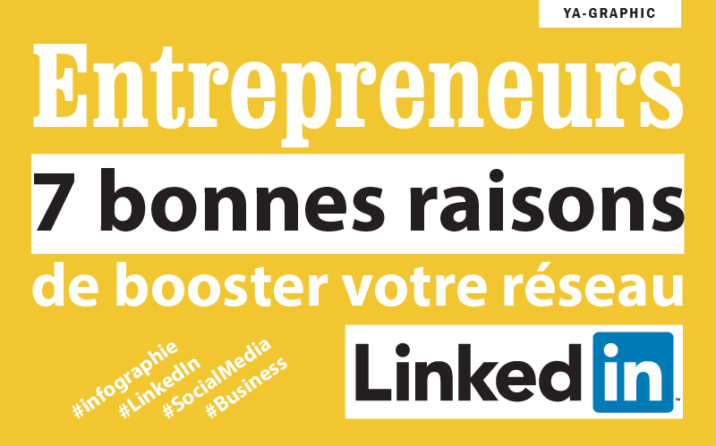 Entrepreneurs, 7 bonnes raisons de booster votre réseau LinkedIn