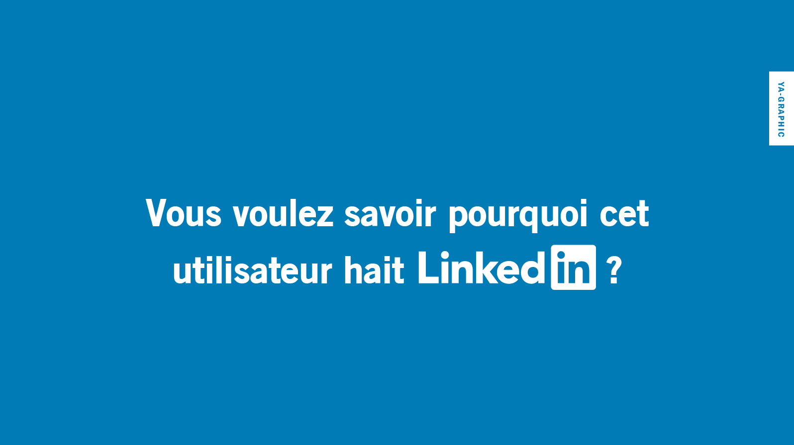 Pourquoi hait-il LinkedIn ?