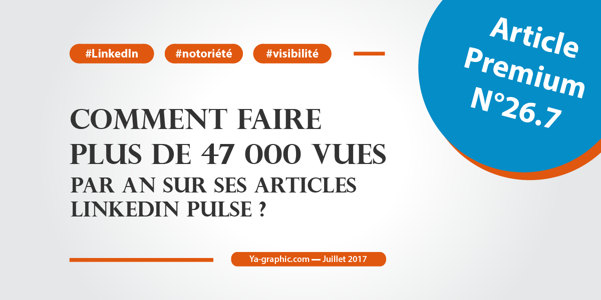 Générer plus de 47 000 vues par an avec ses articles LinkedIn Pulse