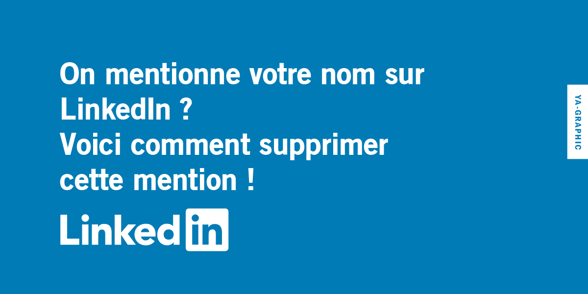 Voici comment supprimer une mention de votre nom sur LinkedIn