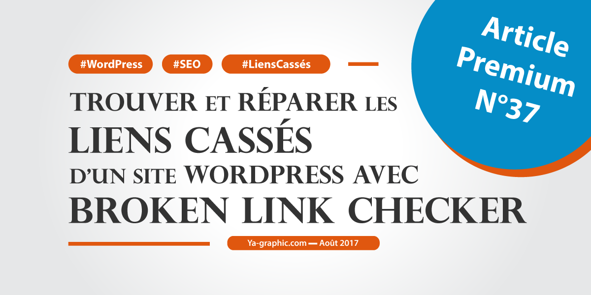 Trouver et réparer les liens cassés d'un site WordPress (Broken Link Checker)