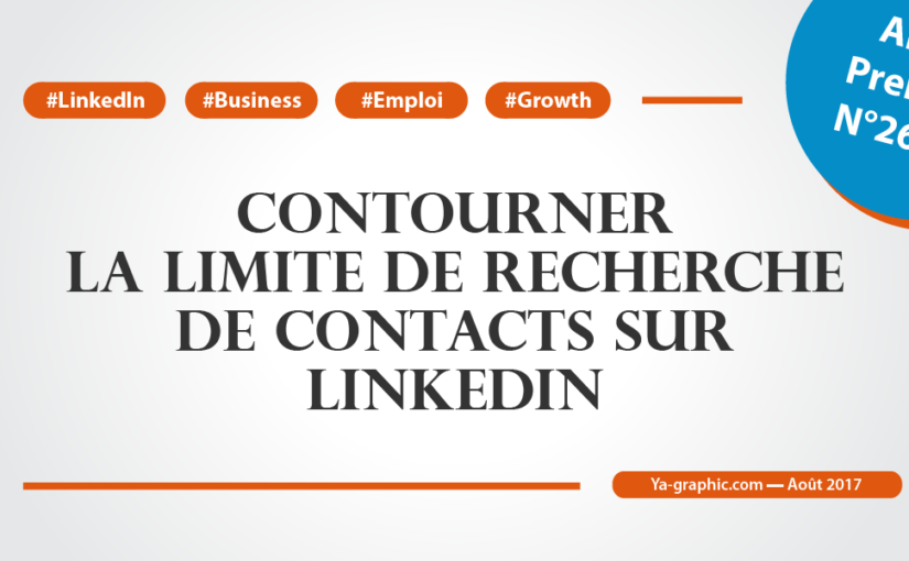 Article Premium n°26.1.2. - Comment contourner la limite de recherche des contacts sur LinkedIn