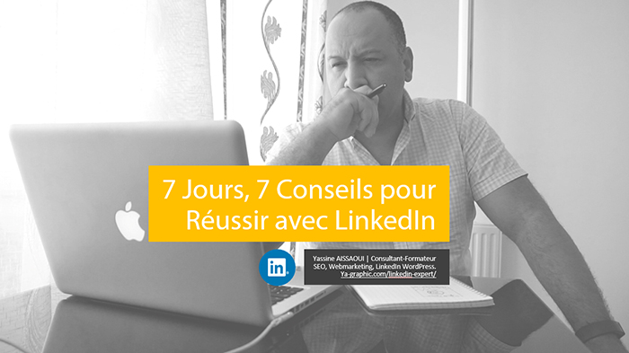 Télécharger le PDF LinkedIn gratuit "7 jours 7 conseils pour réussir avec LinkedIn"