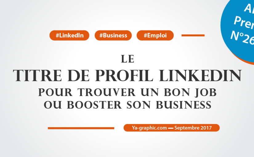 Le titre de profil LinkedIn pour trouver un bon job ou booster son business