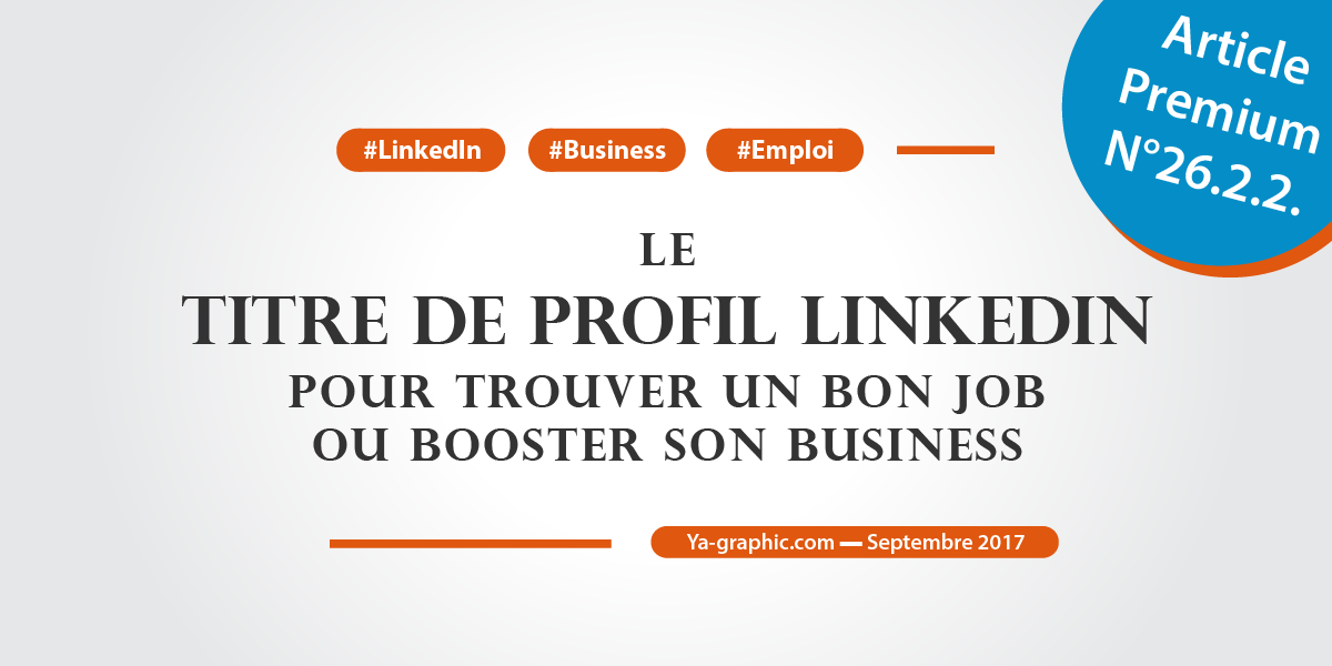 Le titre de profil LinkedIn pour trouver un bon job ou booster son business