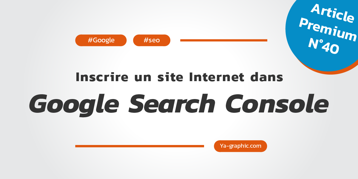 Comment inscrire un site dans Google Search Console