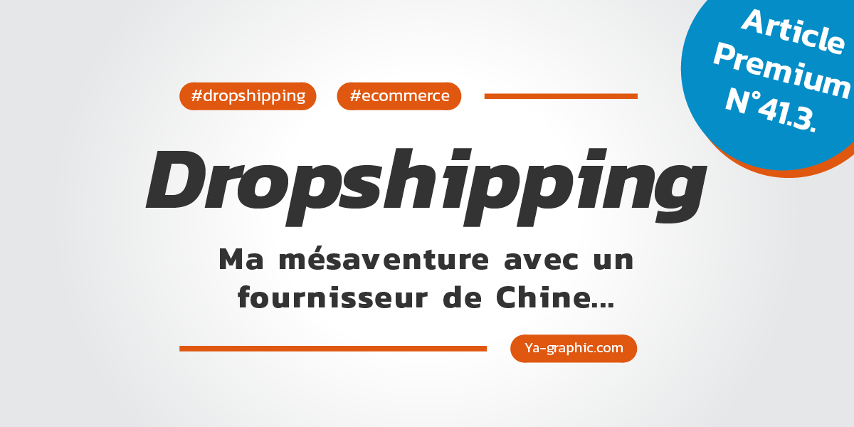 Dropshipping AliExpress : Ma mésaventure avec un fournisseur de Chine